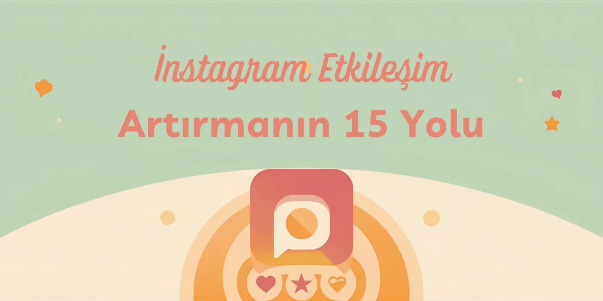 15 Proven Ways to Increase Your Instagram Engagement